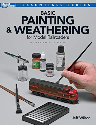 Basic Painting & Weathering for Model Railroaders (Essentials)